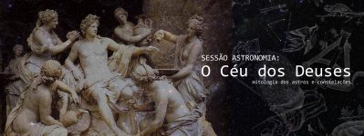 Sessão Astronomia: O Céu dos Deuses