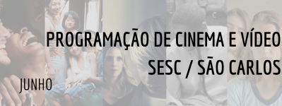 Programação de Cinema e Vídeo do SESC/São Carlos - Junho
