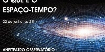 Sessão Astronomia: "O que é o Espaço-Tempo?"