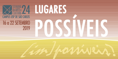 24ª Semana de Arte e Cultura USP São Carlos: "Lugares Possíveis" - Programação Geral