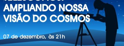 Sessão Astronomia - "Telescópios: ampliando nossa visão do Cosmos"